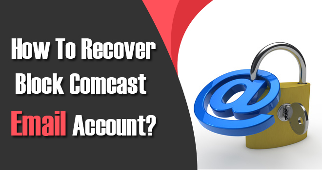 Recover Block Comcast Email Account